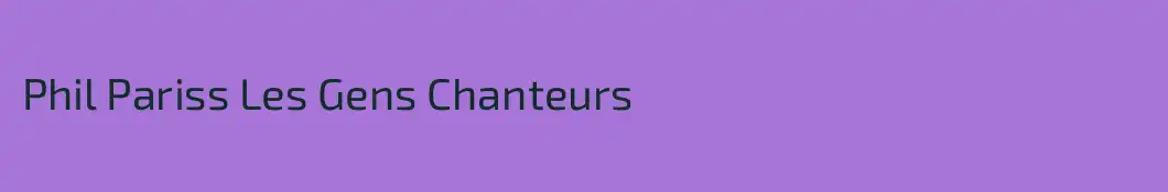 Phil Pariss Les Gens Chanteurs